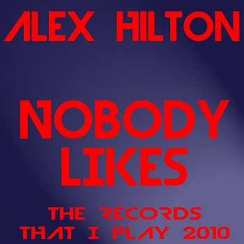 Alex Hilton - Nobody Likes The Records That I Play (2010)